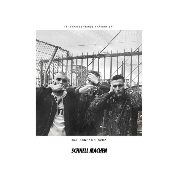 Sa4, Bonez MC, Gzuz - Schnell machen, 2017